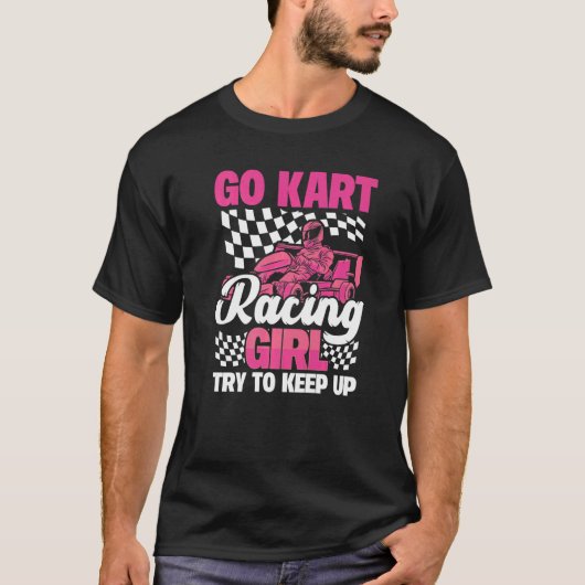 T-shirt Karting Go Kart Racing Girl Try to Keep Up (Devant)