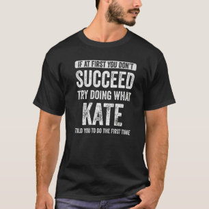 T-shirt Kate Si au début vous ne réussissez pas essayez de