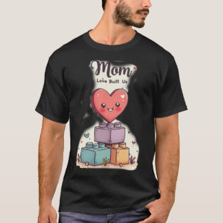 T-shirt Kawaii Heart on Building Blocks MOM Love Built Us