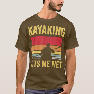 T-shirt Kayak Bateau PaddlingKayaking Me Donne De L'Humidi