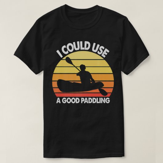 T-shirt Kayak I Could Use A Good Paddling Funny Kayaking Q (Design devant)