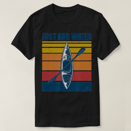 T-shirt Kayak Just Add Water Funny Kayaking (Design devant)
