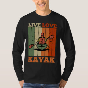 T-shirt Kayaker Kayaking Canoë Paddle Live Love Kayak
