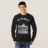 T-shirt Kayakfisher All we need is Kayak Fishing FIsher An (Devant entier)