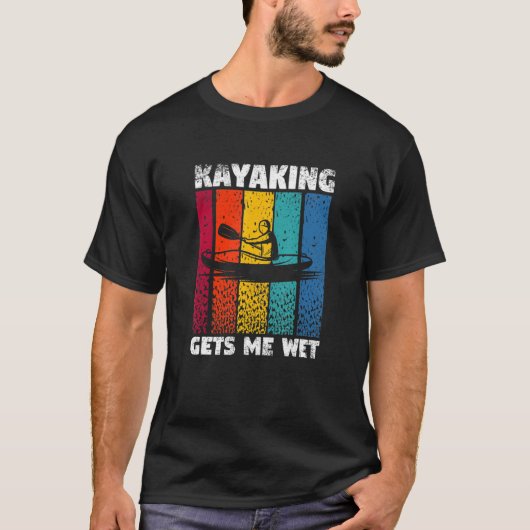 T-shirt Kayaking Gets Me Wet Funny Kayak Whitewater Lake K (Devant)