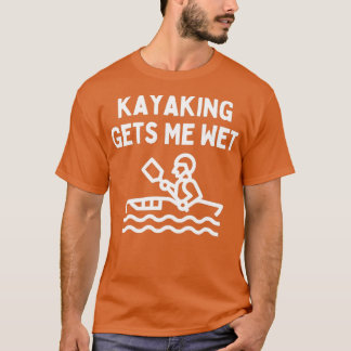 T-shirt Kayaking Lover Dit Que Kayaking Me Donne De L'Eau 
