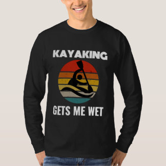 T-shirt Kayaking Me Donne Chemise Humide Kayak Kayaker Hom