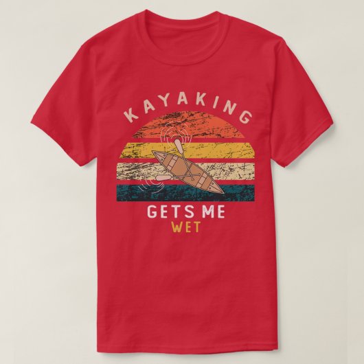 T-shirt Kayaking me met mouillé Drôle Cadeau Pour Hommes E (Design devant)