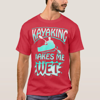 T-shirt Kayaking Me Rend Wet Watersports Hommes Femmes Cad