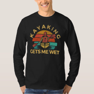 T-shirt Kayaking M'Obtient Wet Kajak Kajaker Canoe Vintage