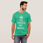 T-shirt KCCO FO Shizzle mon Nizzle (Devant entier)