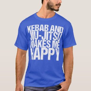 T-shirt Kebab Et Jiujitsu Me Rendent Heureux