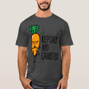 T-shirt Keep calm and carrot on funny Yoga pun veggie vega