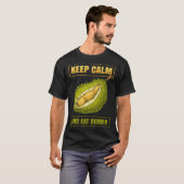 T-shirt Keep Calm And Eat Sweet Durian Smelly Fruit Durian (Devant entier)