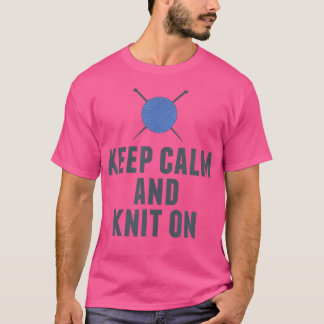 T-shirt Keep Calm And Knit On Funny Knitting