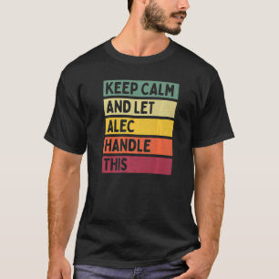 T-shirt Keep Calm And Let Alec Handle This Retro Quote