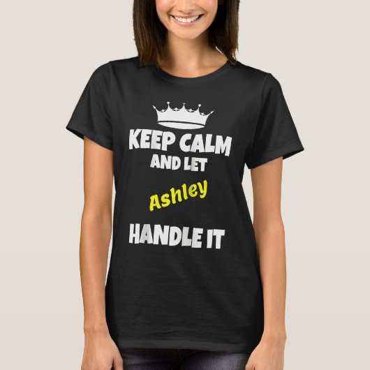 T-shirt Keep calm and let ashley do it  sarcastic saying R (Devant)