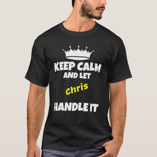 T-shirt Keep calm and let chris do it sarcastic humor  1 (Devant)