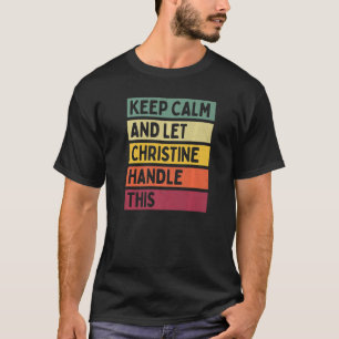T-shirt Keep Calm and Let Christine Handle This Quota Ret