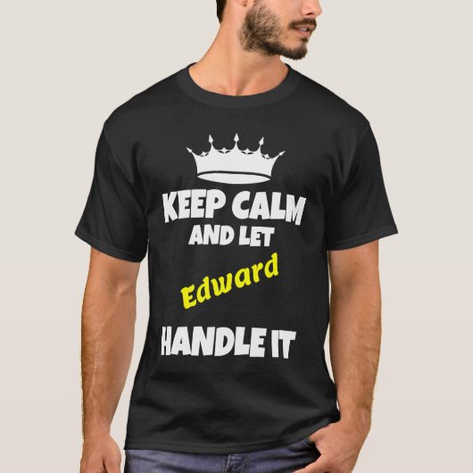 T-shirt Keep calm and let edward do it  sarcastic humor (Devant)
