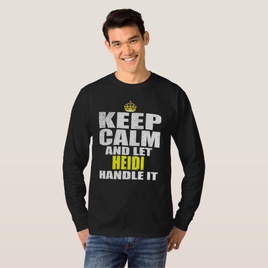 T-shirt Keep Calm and Let Heidi Handle It (Devant entier)