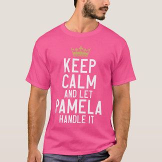T-shirt Keep Calm And Let Pamela Handle It Funny Pamela Na
