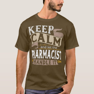T-shirt Keep Calm and let the Pharmacist
