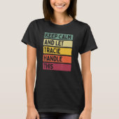 T-shirt Keep Calm and Let Tracie Handle This Quota Rétro (Devant)