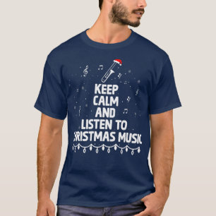 T-shirt Keep Calm And Lists To Christmas Music Xmas Music