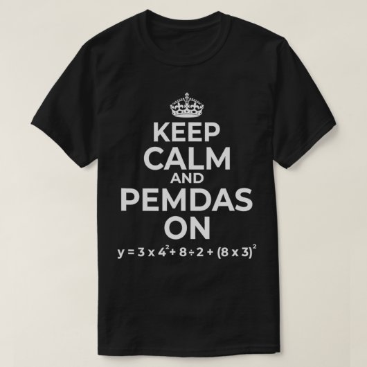 T-shirt Keep Calm and PEMDAS On (Funny Math Joke Design) (Design devant)