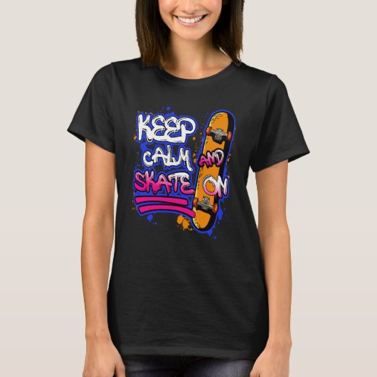 T-shirt Keep Calm And Skate On Skateboarding Skateboard (Devant)