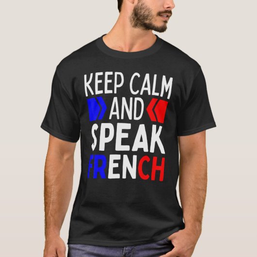 T-shirt Keep Calm And Speak French  Restez Calme Et Parlez (Devant)