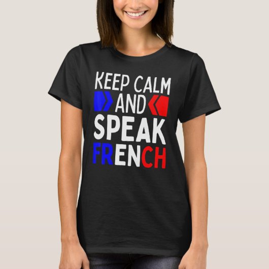 T-shirt Keep Calm And Speak French  Restez Calme Et Parlez (Devant)
