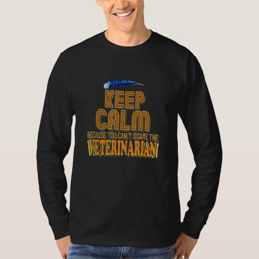 T-shirt Keep Calm Because You Can't Scare The Veterinarian (Devant)