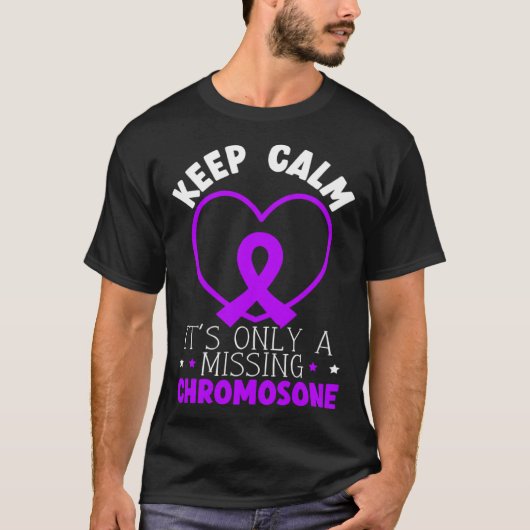 T-shirt Keep Calm It s Only A Missing Chromosome (Devant)