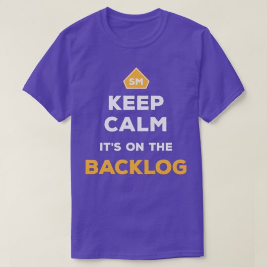 T-shirt Keep Calm Itx27s On The Backlog Agile Scrum Master (Design devant)