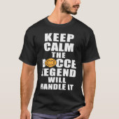 T-shirt Keep Calm The Bocce Legend Will Handle It (Devant)
