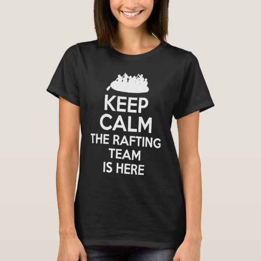 T-shirt Keep Calm The Rafting Team Is Here River Rafter 1 (Devant)