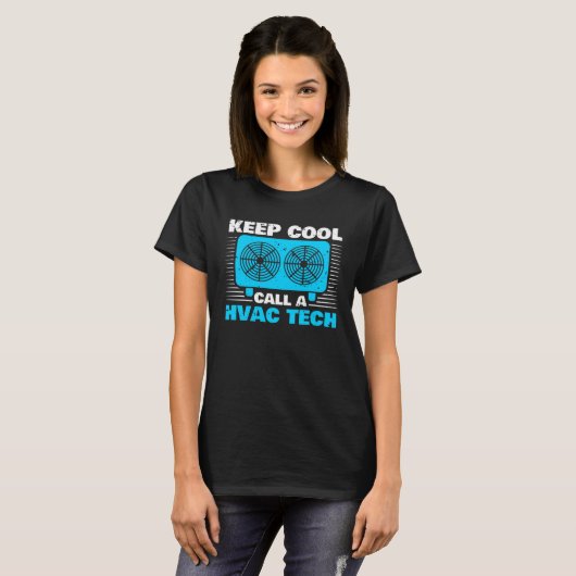 T-shirt Keep Cool Call A HVAC Tech  1 (Devant entier)