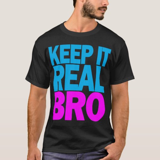 T-shirt "Keep It Real BRO" (Devant)