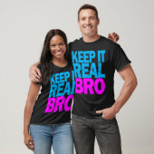 T-shirt "Keep It Real BRO" (Unisexe)