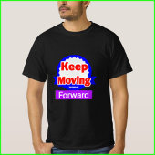T-shirt Keep Moving Forward