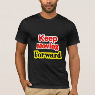 T-shirt Keep Moving Forward