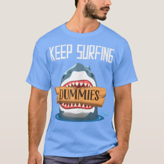 T-shirt Keep Surfing Dummies - Surfing Shark Surfboard Sur