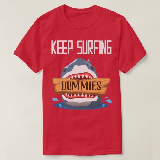 T-shirt Keep Surfing DummiesSurfing Shark Surfboard Surfer (Design devant)