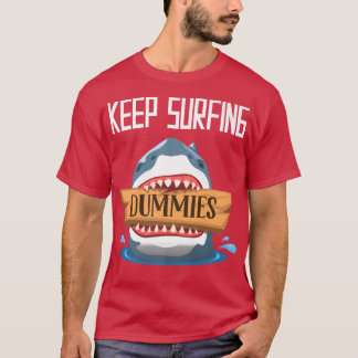 T-shirt Keep Surfing DummiesSurfing Shark Surfboard Surfer