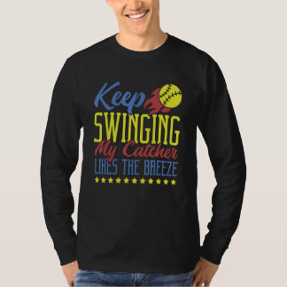 T-shirt Keep Swinging My Catcher Likes The Breeze Softball