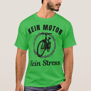 T-shirt Kein Motor Kein Stress Fahrrad Radfahrer Humour Am