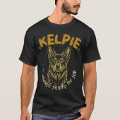 T-shirt Kelpie est toujours prête à travailler (Devant)