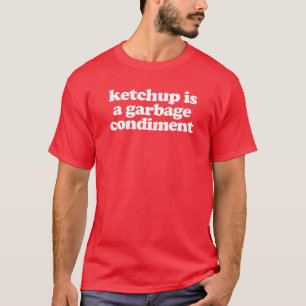 T-shirt Ketchup Est Un Argent De Poubelle